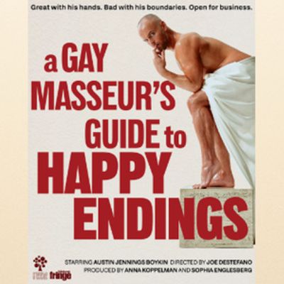 A GAY MASSEUR'S GUIDE TO HAPPY ENDINGS To Play Provincetown Before Edinburgh Premiere