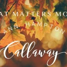 Ann Hampton Callaway Announces Live Stream, WHAT MATTERS MOST