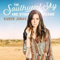 Karen Jonas Announces Release Date for New Album THE SOUTHWEST SKY AND OTHER DREAMS