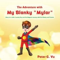 Peter G. Vu Releases New Children's Book - The Adventure With My Blanky 'Mylar'