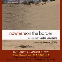 The Road Theatre Company Presents NOWHERE ON THE BORDER