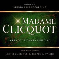 MADAME CLICQUOT: A REVOLUTIONARY MUSICAL Studio Cast Recording Out Now