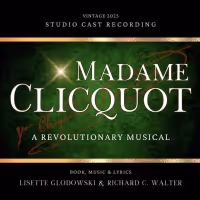 MADAME CLICQUOT: A REVOLUTIONARY MUSICAL Studio Cast Recording Out Now