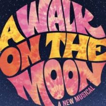 A WALK ON THE MOON: The Pre-Broadway Engagement in NJ!