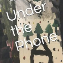 Nicholas Leonard Ivey Releases Sci-fi Short Novel - UNDER THE PHONE