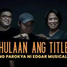 Guess the Title of New PAROKYA NI EDGAR Musical; Watch Ahead of the Rest