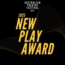 Australian Theatre Festival NYC Reveals 2025 New Play Award
