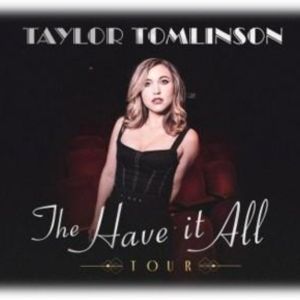 Comedian Taylor Tomlinson To Bring THE HAVE IT ALL TOUR To Aronoff Center In October…
