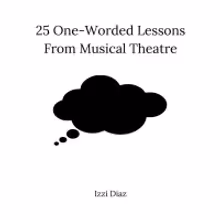 BWW Blog: 25 One-Worded Lessons from Musical Theatre