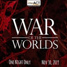 InterACT Theatre Productions Presents WAR OF THE WORLDS One Night Only