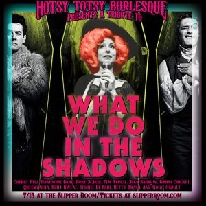 The Hotsy Totsy Burlesque Pays Tribute To WHAT WE DO IN THE SHADOWS At The Slipper…