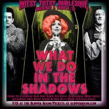 The Hotsy Totsy Burlesque Pays Tribute To WHAT WE DO IN THE SHADOWS At The Slipper Ro