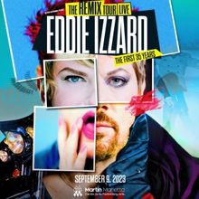 EDDIE IZZARD – THE REMIX: THE FIRST 35 YEARS TOUR Comes To Martin Marietta Center, 