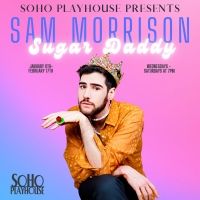 Comedian Sam Morrison to Bring Solo Show SUGAR DADDY to SoHo Playhouse in January