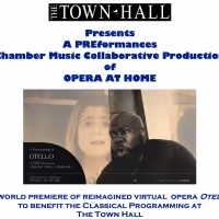 Reimagined Virtual Opera OTELLO to be Presented by The Town Hall and PREformances…
