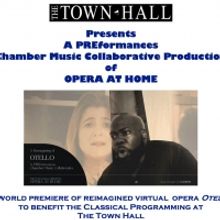 Reimagined Virtual Opera OTELLO to be Presented by The Town Hall and PREformances Cha