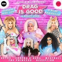 DRAG IS GOOD Benefit Show Announced Live In Nashville, April 13