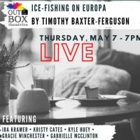 Out Of the Box Theatrics to Present ICE-FISHING ON EUROPA ​as its Second Installment…