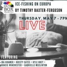 Out Of the Box Theatrics to Present ICE-FISHING ON EUROPA ​as its Second Installmen