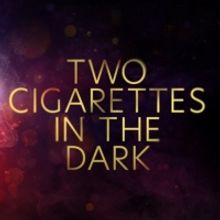 TWO CIGARETTES IN THE DARK Will Play Theatre Royal Brighton In April 2022; Casting An