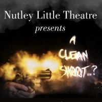 Tickets Are Now on Sale For Nutley Little Theatre's First Filmed Piece, A CLEAN…