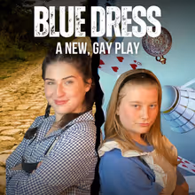 BLUE DRESS A New Queer Fantasy Play To Be Presented at Annoyance Theatre