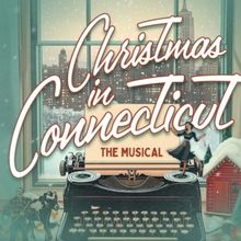 Broadway Licensing Acquires Holiday Musical Adaptation CHRISTMAS IN CONNECTICUT