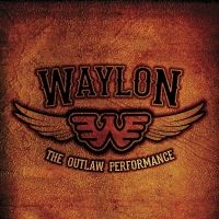 Eagle Rock Entertainment Presents WAYLON JENNINGS: THE OUTLAW PERFORMANCE