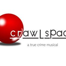 CRAWLSPACE: A TRUE CRIME MUSICAL is Now Available For Licensing