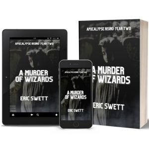 Eric Swett Releases New Urban Fantasy A MURDER OF WIZARDS: APOCALYPSE RISING: YEAR 2