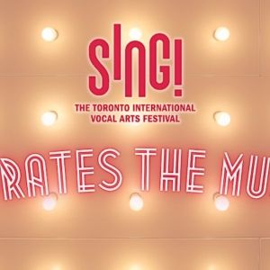 SING! The Toronto International Vocal Arts Festival Pays Tribute To Broadway