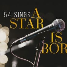54 Below Will Present 54 SINGS A STAR IS BORN Next Month