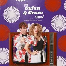 THE DYLAN & GRACE SHOW to Premiere at NuBox Theatre