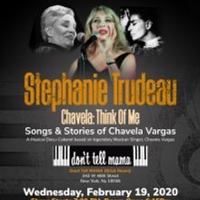 Stephanie Trudeau Returns to Don't Tell Mama with CHAVELA: THINK OF ME