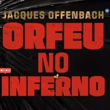Offenbach’s Irreverent Classic ORPHEUS IN THE UNDERWORLD (Orfeu no Inferno) Opens 2