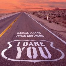 Rascal Flatts Drop 'I Dare You' Single with Jonas Brothers