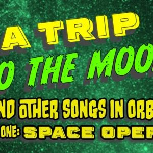 A TRIP TO THE MOON and Other Songs In Orbit: A Four-Part Concert Series Comes to The…