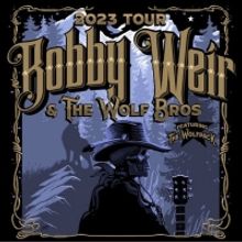 Bobby Weir & Wolf Bros Confirm Winter 2023 Tour Dates