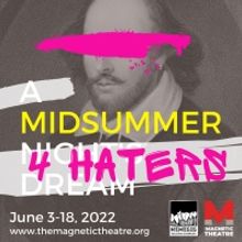 Nemesis Theatre Company Presents MIDSUMMER FOR HATERS, In Collaboration With The Magn