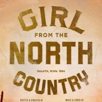 GIRL FROM THE NORTH COUNTRY Announces Digital Lottery And Rush Policy