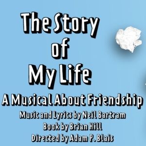 Bartram & Hill's THE STORY OF MY LIFE to be Presented at Theater At Monmouth This…