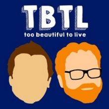 TOO BEAUTIFUL TO LIVE Live Podcast Show Announced