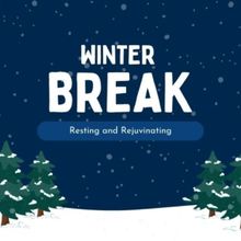 Student Blog: Winter Break: Resting and Rejuvinating