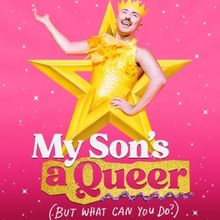 MY SON'S A QUEER (BUT WHAT CAN YOU DO?) is Coming to New York City Center This Summer