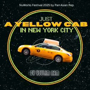 Youlim Nam Directs Return Of JUST A YELLOW CAB IN NEW YORK CITY At NuWorks Festival…