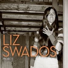 THE LIZ SWADOS PROJECT Featuring Ali Stroker, Sophia Anne Caruso and More is Availabl