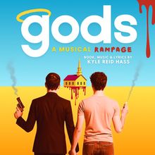 New Musical GODS: A MUSICAL RAMPAGE to Debuts Act 1 At Elgin Fringe