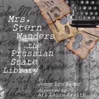 Luna Stage Presents World Premiere Of MRS. STERN WANDERS THE PRUSSIAN STATE LIBRARY