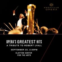 Knoxville Opera Will Perform 'Opera's Greatest Hits: A Tribute To Robert Lyall' Conce