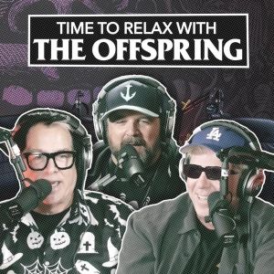The Offspring Announce Brand New Podcast 'Time To Relax With The Offspring'